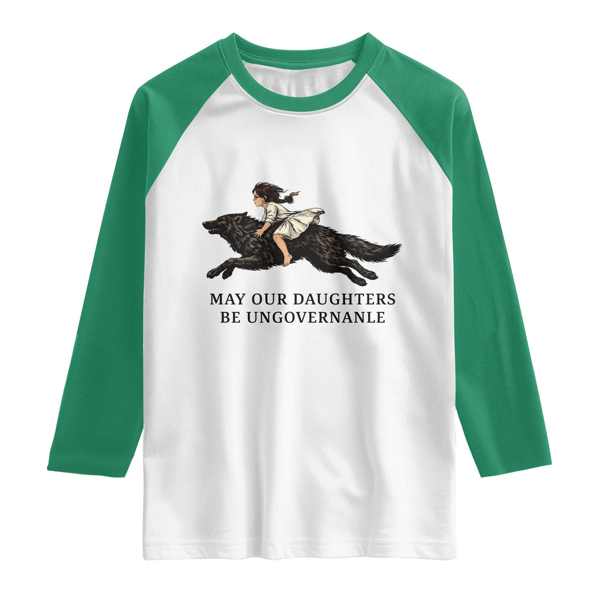 May Our Daughters Be Ungovernable Raglan Shirt Girl Riding Wolf Activist Feminist Protest TS14 White Kelly Green Print Your Wear