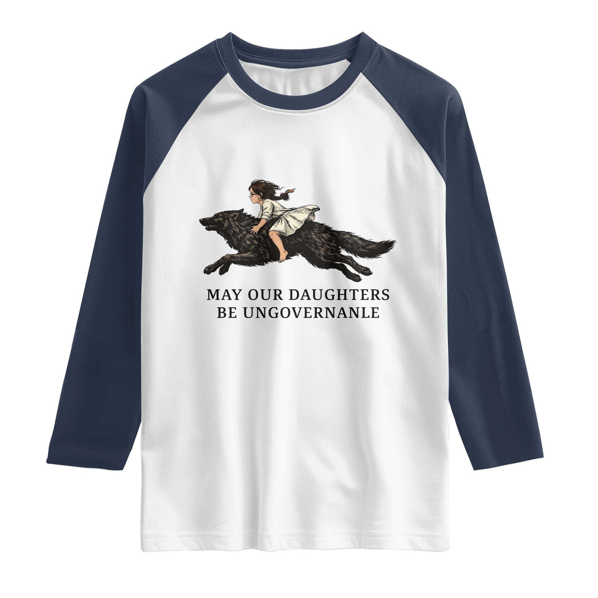 May Our Daughters Be Ungovernable Raglan Shirt Girl Riding Wolf Activist Feminist Protest TS14 White Navy Print Your Wear