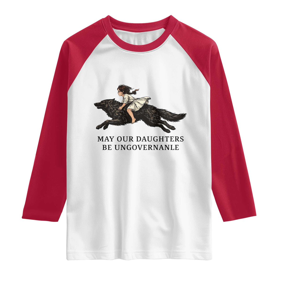 May Our Daughters Be Ungovernable Raglan Shirt Girl Riding Wolf Activist Feminist Protest TS14 White Red Print Your Wear