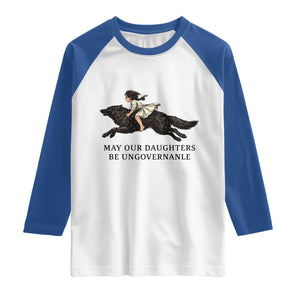 May Our Daughters Be Ungovernable Raglan Shirt Girl Riding Wolf Activist Feminist Protest TS14 White Royal Print Your Wear