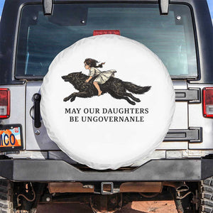 May Our Daughters Be Ungovernable Spare Tire Cover Girl Riding Wolf Activist Feminist Protest TS14 No hole White Print Your Wear