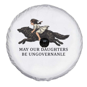 May Our Daughters Be Ungovernable Spare Tire Cover Girl Riding Wolf Activist Feminist Protest TS14 Print Your Wear