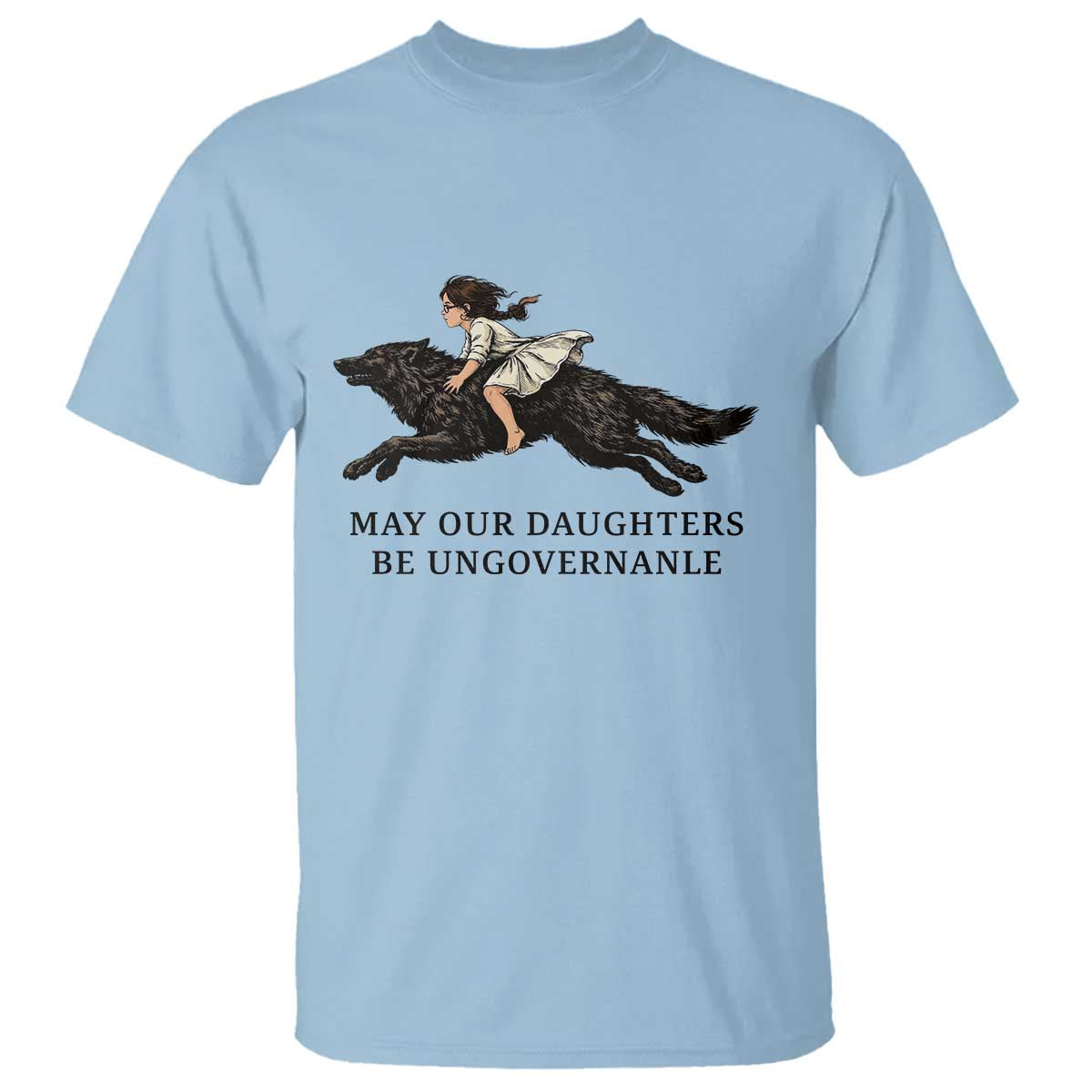 May Our Daughters Be Ungovernable T Shirt Girl Riding Wolf Activist Feminist Protest TS14 Light Blue Print Your Wear