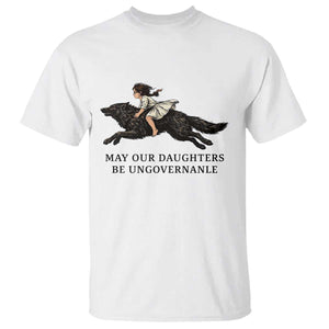 May Our Daughters Be Ungovernable T Shirt Girl Riding Wolf Activist Feminist Protest TS14 White Print Your Wear