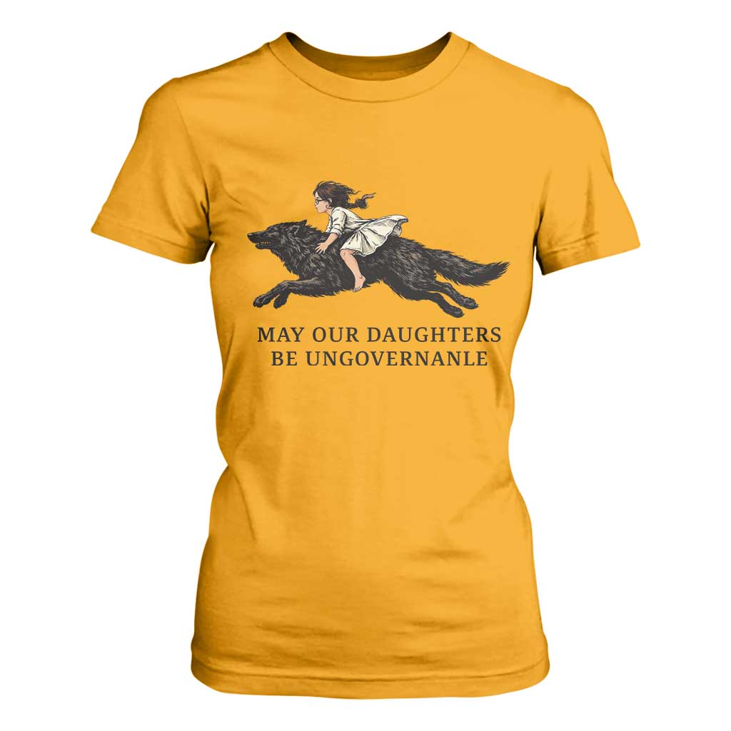 May Our Daughters Be Ungovernable T Shirt For Women Girl Riding Wolf Activist Feminist Protest TS14 Gold Print Your Wear
