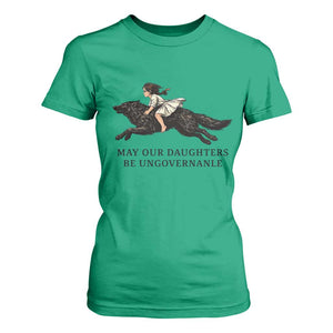 May Our Daughters Be Ungovernable T Shirt For Women Girl Riding Wolf Activist Feminist Protest TS14 Irish Green Print Your Wear