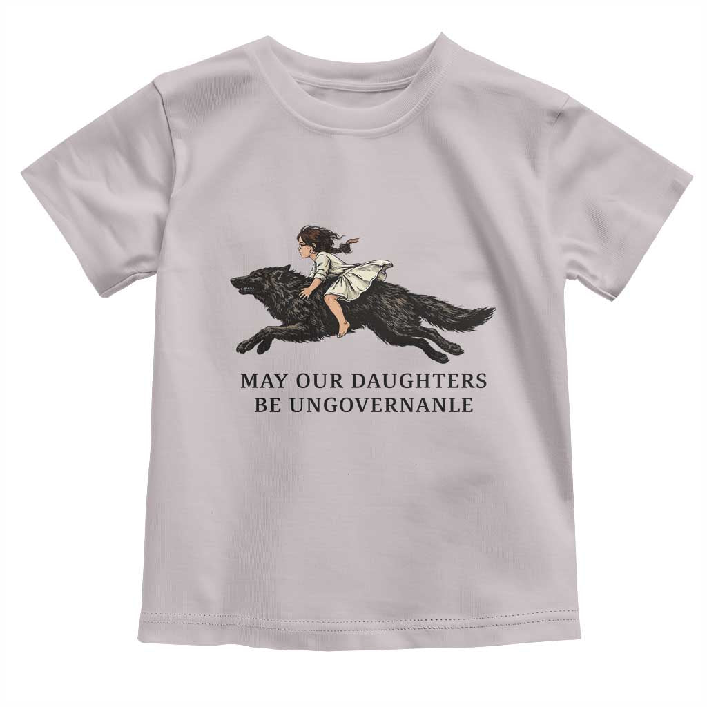 May Our Daughters Be Ungovernable Toddler T Shirt Girl Riding Wolf Activist Feminist Protest TS14 Ice Gray Print Your Wear