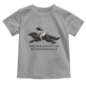 May Our Daughters Be Ungovernable Toddler T Shirt Girl Riding Wolf Activist Feminist Protest TS14 Sport Gray Print Your Wear