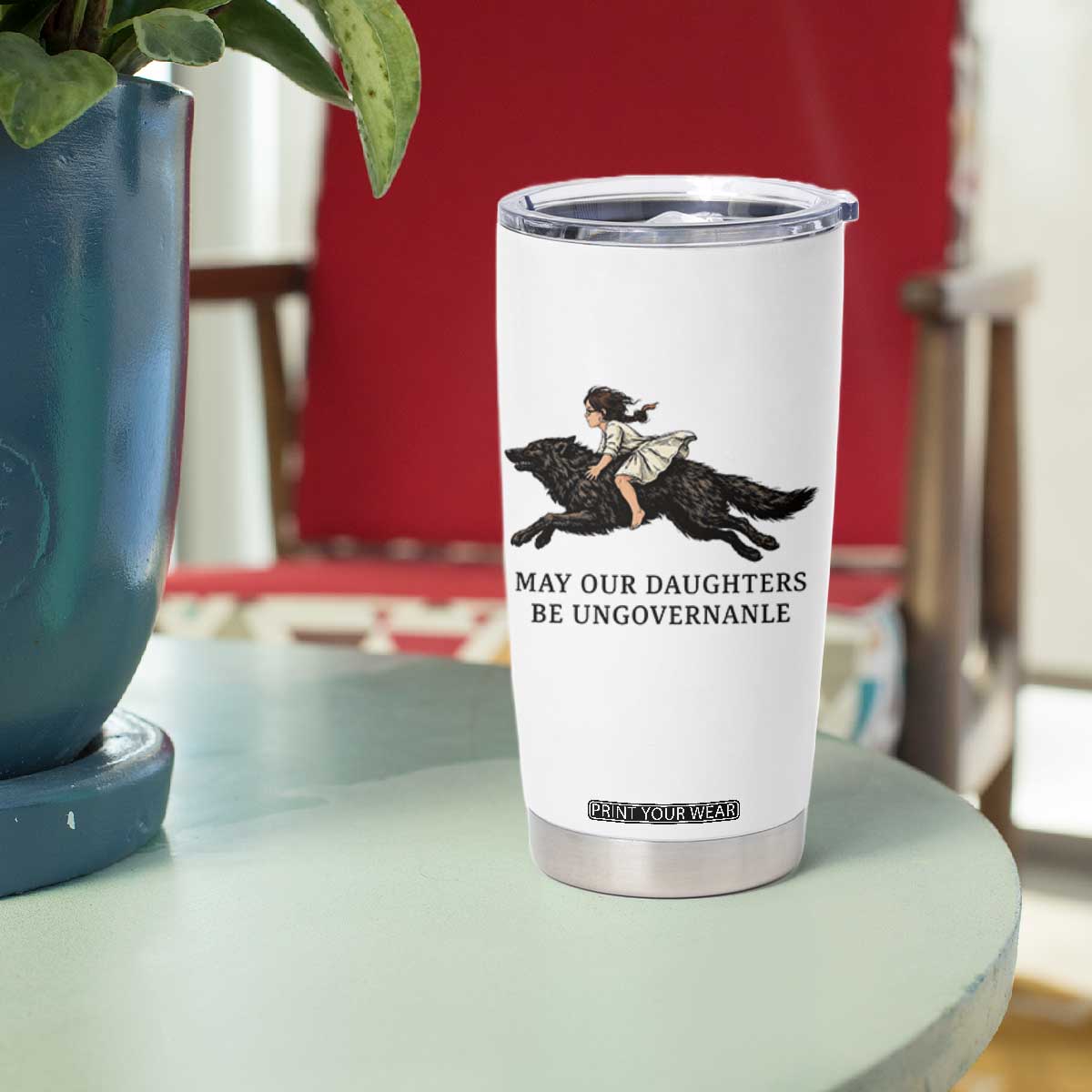 May Our Daughters Be Ungovernable Tumbler Cup Girl Riding Wolf Activist Feminist Protest TS14 Print Your Wear