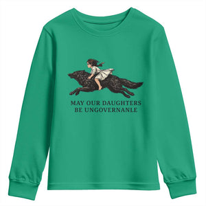 May Our Daughters Be Ungovernable Youth Sweatshirt Girl Riding Wolf Activist Feminist Protest TS14 Irish Green Print Your Wear