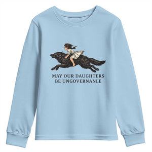 May Our Daughters Be Ungovernable Youth Sweatshirt Girl Riding Wolf Activist Feminist Protest TS14 Light Blue Print Your Wear