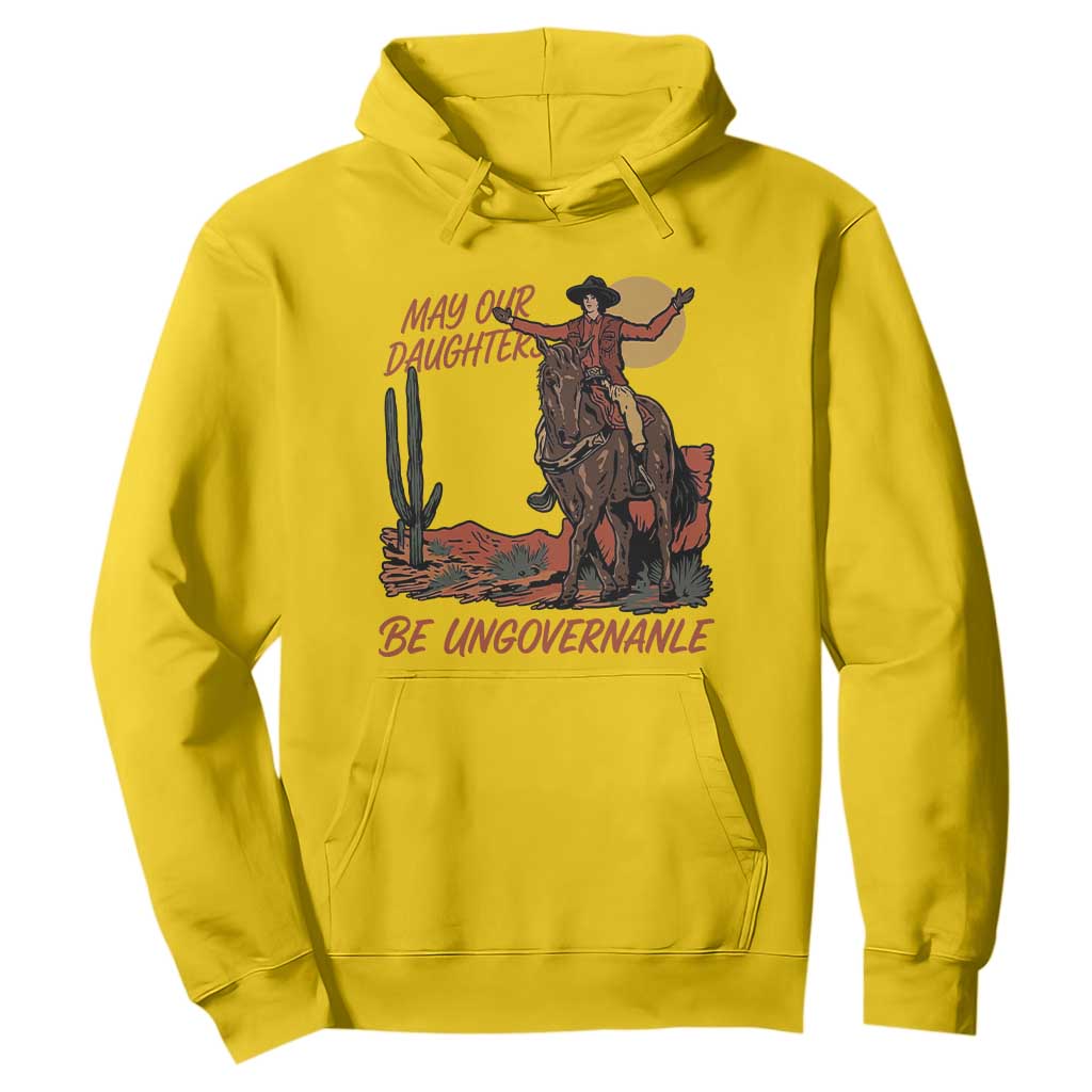 May Our Daughters Be Ungovernable Hoodie Retro Cowgirl Western Feminist Protest TS14 Daisy Print Your Wear
