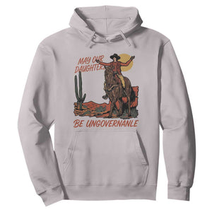 May Our Daughters Be Ungovernable Hoodie Retro Cowgirl Western Feminist Protest TS14 Ice Gray Print Your Wear