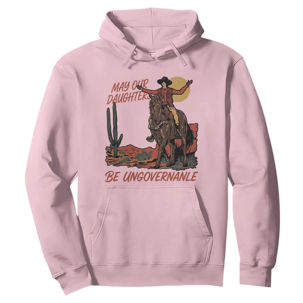 May Our Daughters Be Ungovernable Hoodie Retro Cowgirl Western Feminist Protest TS14 Light Pink Print Your Wear