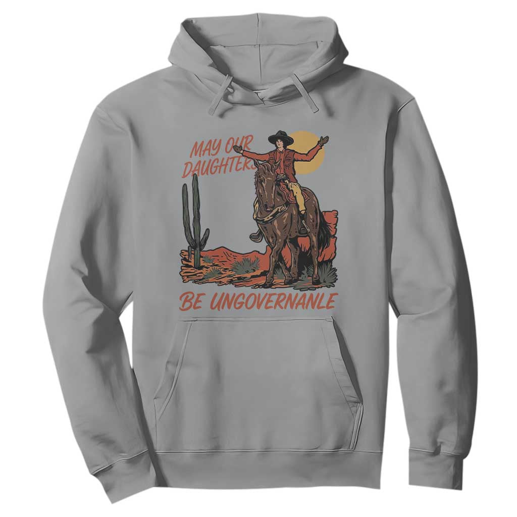 May Our Daughters Be Ungovernable Hoodie Retro Cowgirl Western Feminist Protest TS14 Sport Gray Print Your Wear