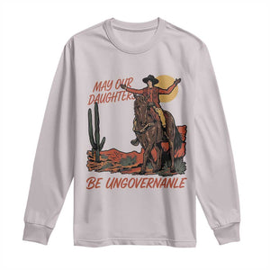 May Our Daughters Be Ungovernable Long Sleeve Shirt Retro Cowgirl Western Feminist Protest TS14 Ice Gray Print Your Wear