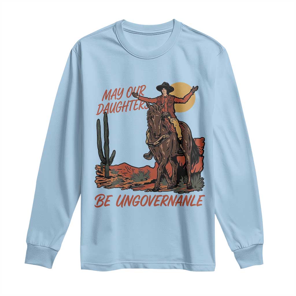 May Our Daughters Be Ungovernable Long Sleeve Shirt Retro Cowgirl Western Feminist Protest TS14 Light Blue Print Your Wear