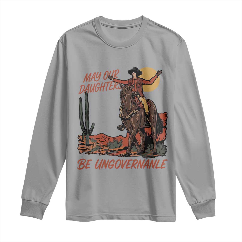 May Our Daughters Be Ungovernable Long Sleeve Shirt Retro Cowgirl Western Feminist Protest TS14 Sport Gray Print Your Wear