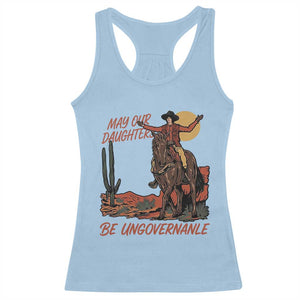 May Our Daughters Be Ungovernable Racerback Tank Top Retro Cowgirl Western Feminist Protest TS14 Light Blue Print Your Wear