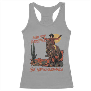 May Our Daughters Be Ungovernable Racerback Tank Top Retro Cowgirl Western Feminist Protest TS14 Sport Gray Print Your Wear