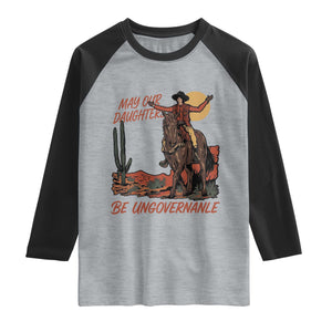 May Our Daughters Be Ungovernable Raglan Shirt Retro Cowgirl Western Feminist Protest TS14 Heather Gray Black Print Your Wear
