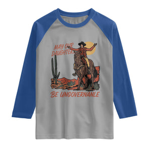 May Our Daughters Be Ungovernable Raglan Shirt Retro Cowgirl Western Feminist Protest TS14 Sport Gray Royal Print Your Wear