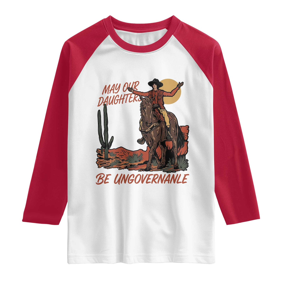 May Our Daughters Be Ungovernable Raglan Shirt Retro Cowgirl Western Feminist Protest TS14 White Red Print Your Wear