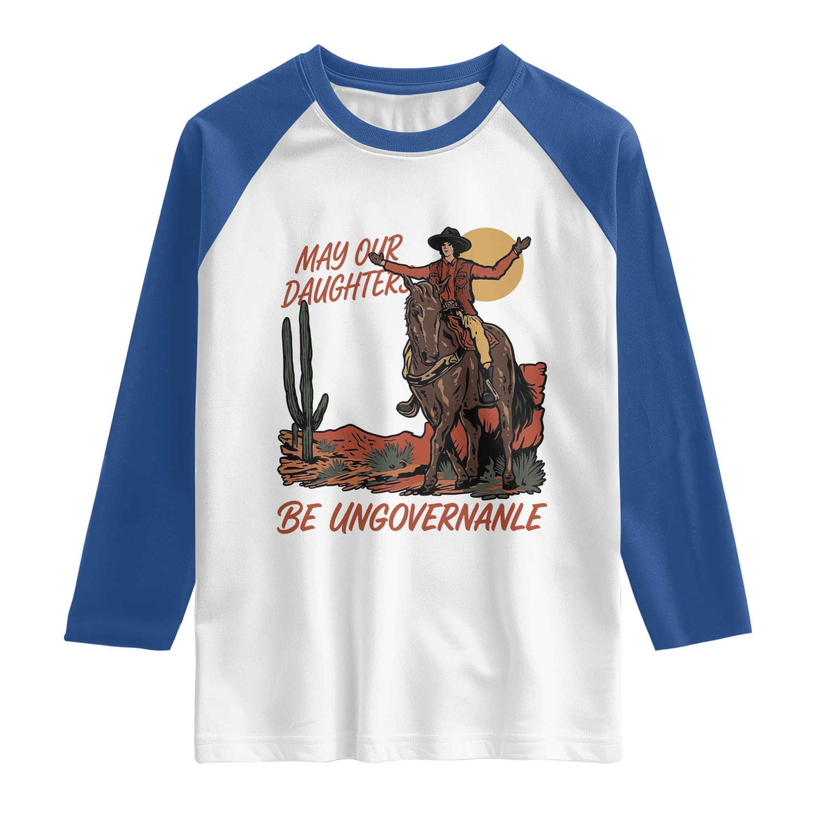 May Our Daughters Be Ungovernable Raglan Shirt Retro Cowgirl Western Feminist Protest TS14 White Royal Print Your Wear