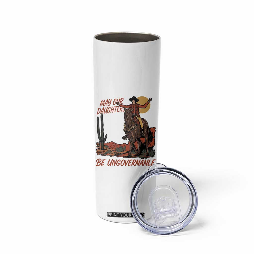 May Our Daughters Be Ungovernable Skinny Tumbler Retro Cowgirl Western Feminist Protest TS14 Print Your Wear