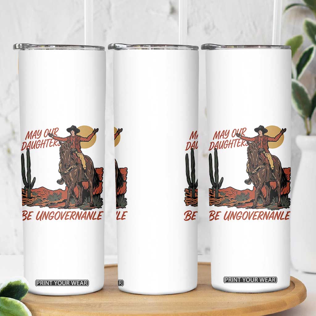 May Our Daughters Be Ungovernable Skinny Tumbler Retro Cowgirl Western Feminist Protest TS14 Print Your Wear