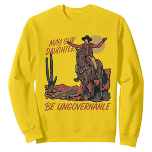 May Our Daughters Be Ungovernable Sweatshirt Retro Cowgirl Western Feminist Protest TS14 Daisy Print Your Wear