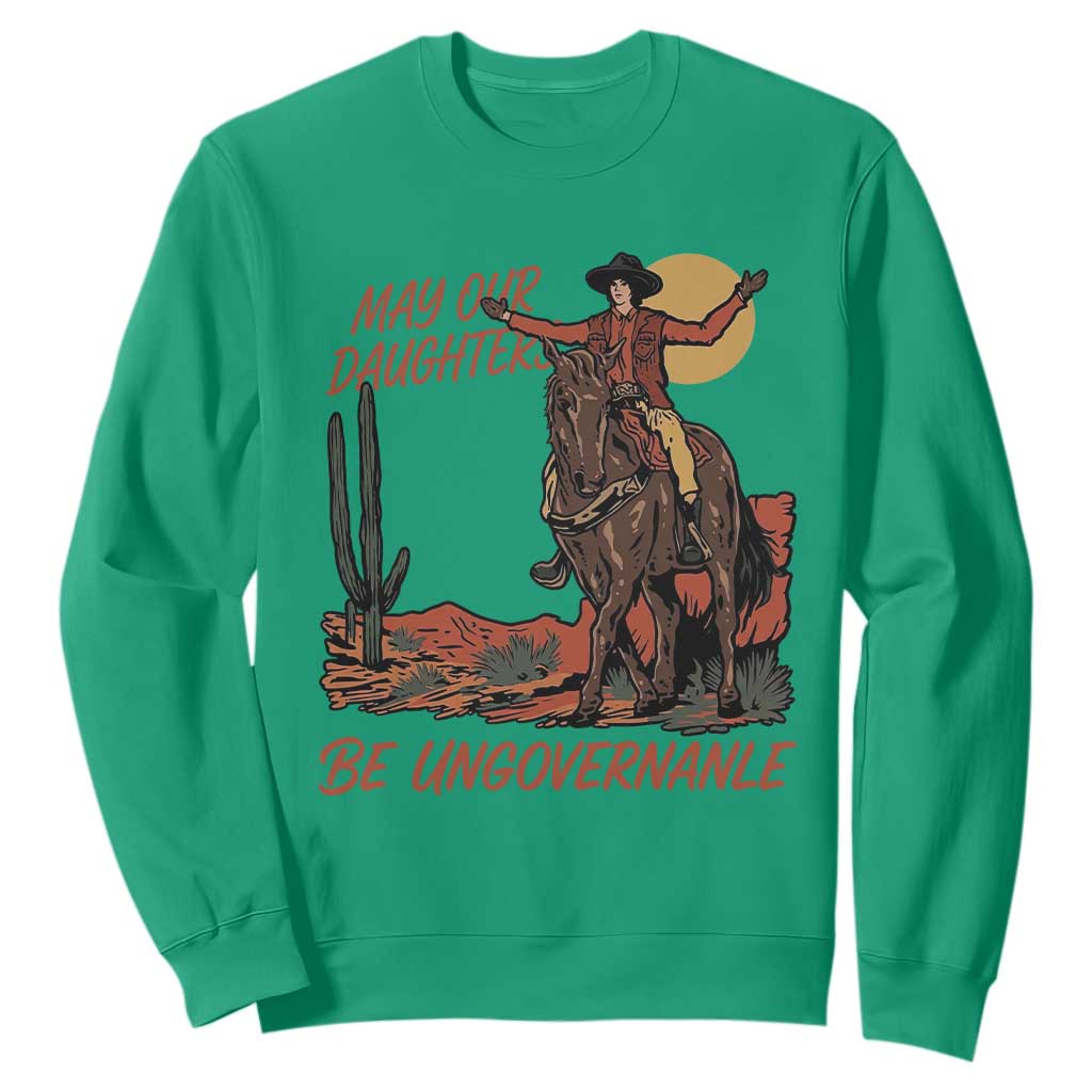 May Our Daughters Be Ungovernable Sweatshirt Retro Cowgirl Western Feminist Protest TS14 Irish Green Print Your Wear