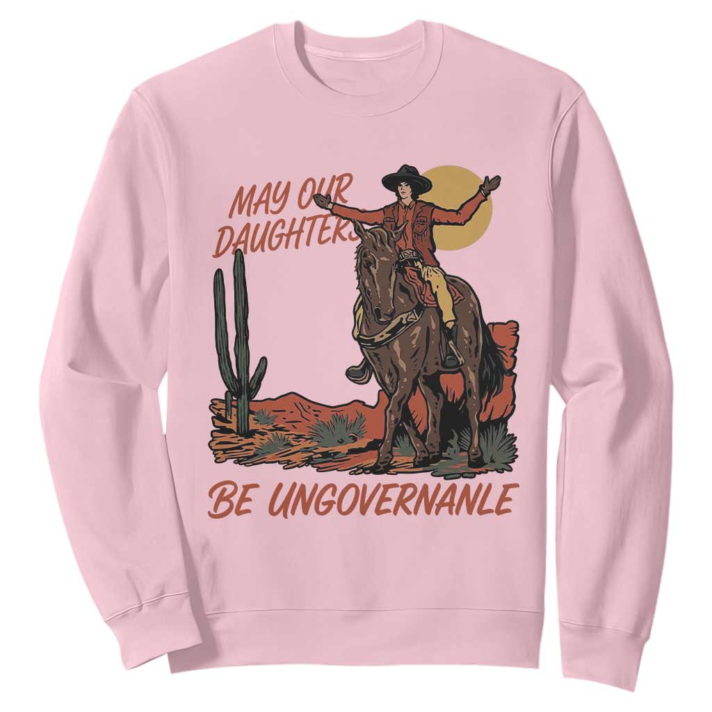 May Our Daughters Be Ungovernable Sweatshirt Retro Cowgirl Western Feminist Protest TS14 Light Pink Print Your Wear