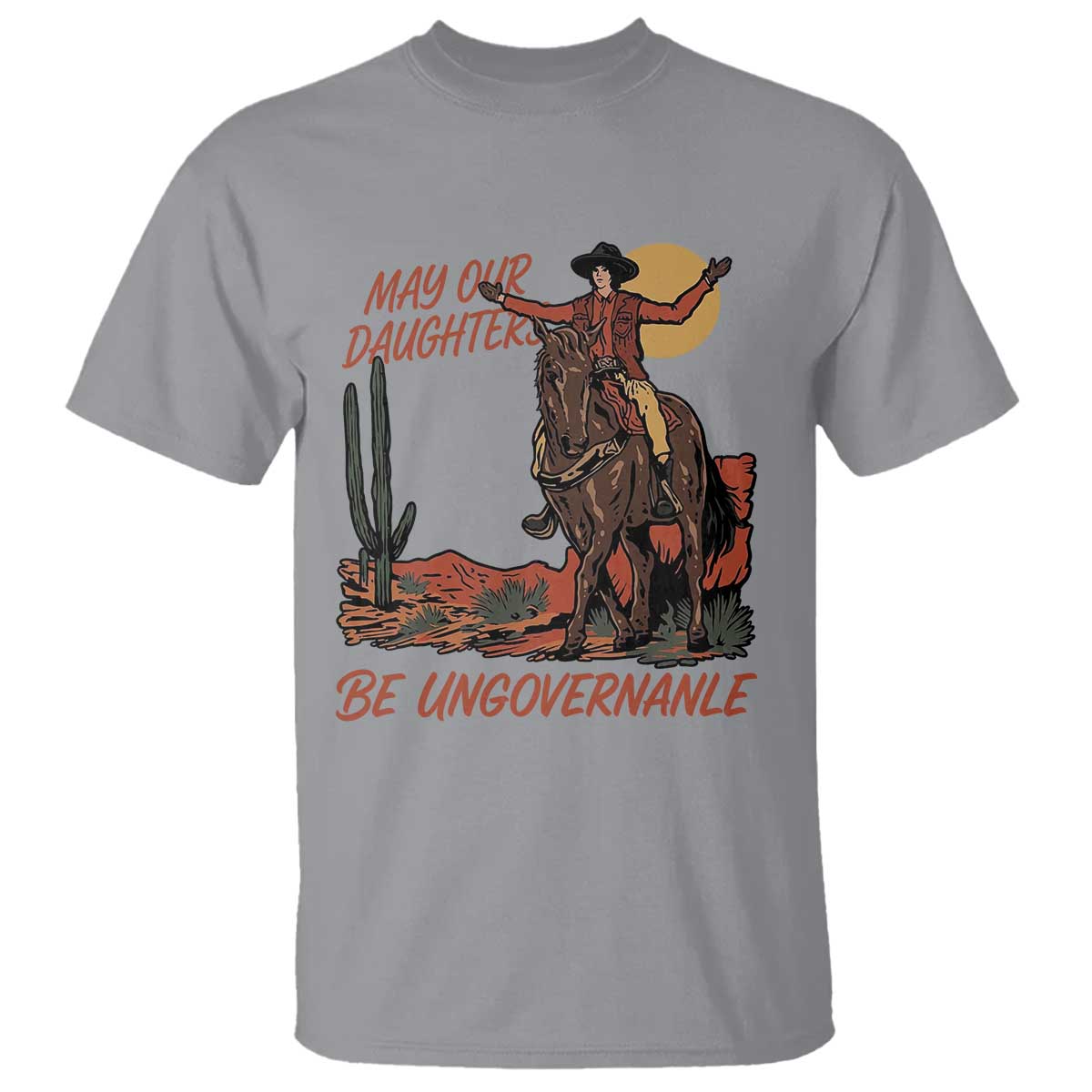 May Our Daughters Be Ungovernable T Shirt Retro Cowgirl Western Feminist Protest TS14 Sport Gray Print Your Wear