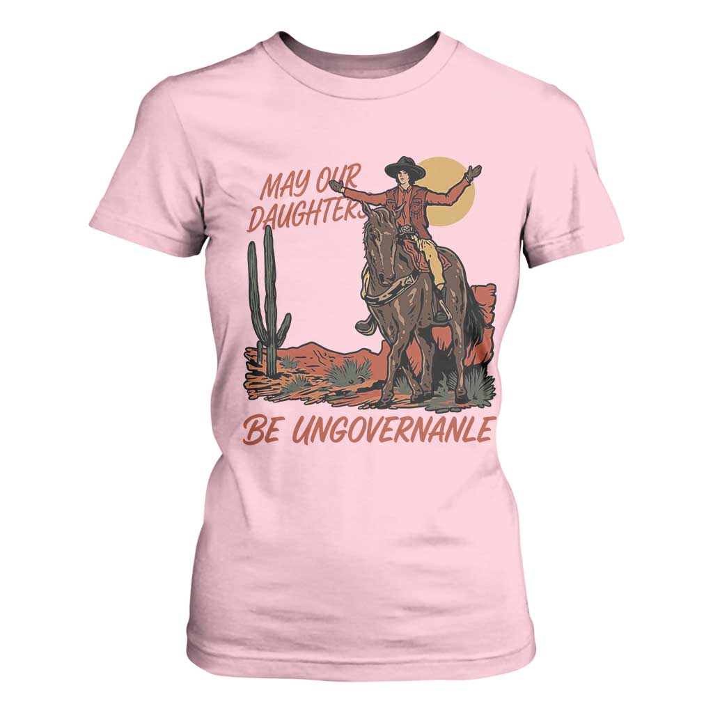 May Our Daughters Be Ungovernable T Shirt For Women Retro Cowgirl Western Feminist Protest TS14 Light Pink Print Your Wear
