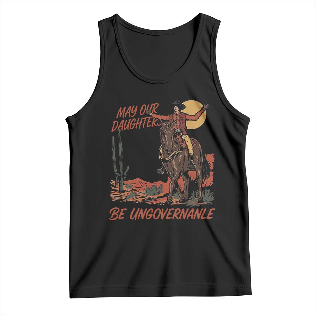 May Our Daughters Be Ungovernable Tank Top Retro Cowgirl Western Feminist Protest TS14 Black Print Your Wear