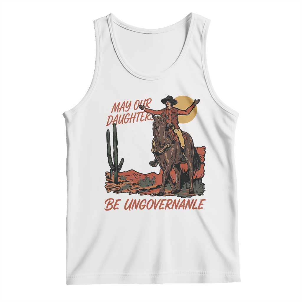 May Our Daughters Be Ungovernable Tank Top Retro Cowgirl Western Feminist Protest TS14 White Print Your Wear