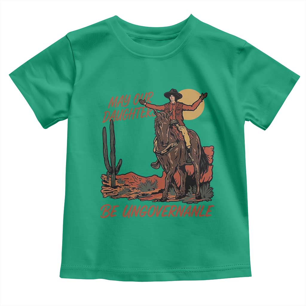 May Our Daughters Be Ungovernable Toddler T Shirt Retro Cowgirl Western Feminist Protest TS14 Irish Green Print Your Wear