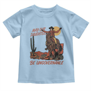 May Our Daughters Be Ungovernable Toddler T Shirt Retro Cowgirl Western Feminist Protest TS14 Light Blue Print Your Wear