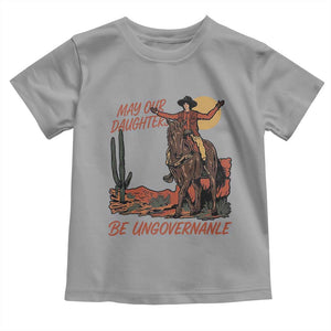 May Our Daughters Be Ungovernable Toddler T Shirt Retro Cowgirl Western Feminist Protest TS14 Sport Gray Print Your Wear