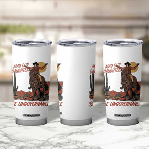 May Our Daughters Be Ungovernable Tumbler Cup Retro Cowgirl Western Feminist Protest TS14 Print Your Wear