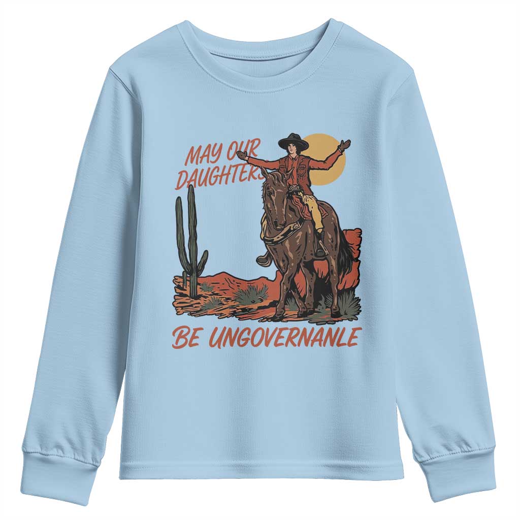 May Our Daughters Be Ungovernable Youth Sweatshirt Retro Cowgirl Western Feminist Protest TS14 Light Blue Print Your Wear