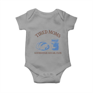 Tired Moms Sourdough Socail Club Baby Onesie Funny Baking Baker Humor TS14 Sport Gray Print Your Wear