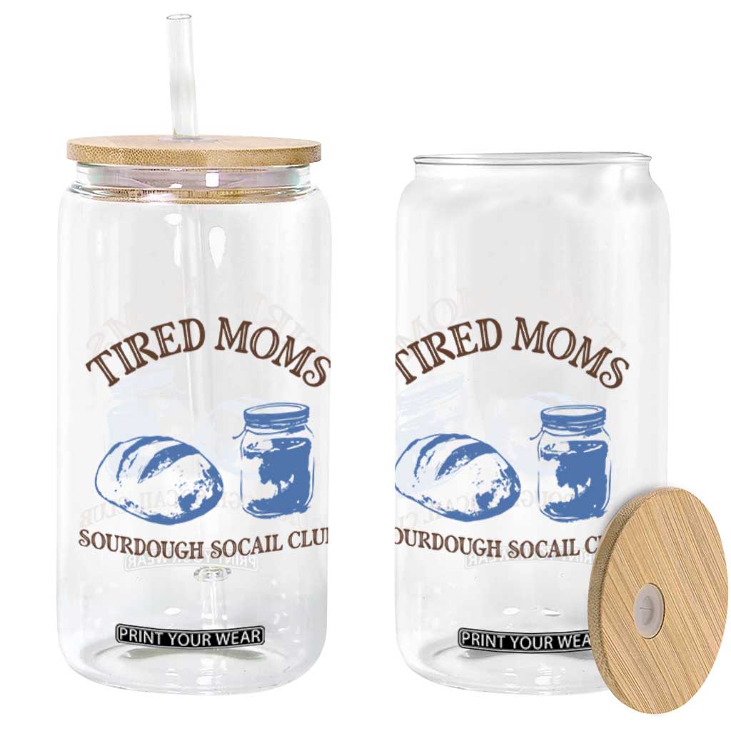 Tired Moms Sourdough Socail Club Glass Can Funny Baking Baker Humor TS14 Print Your Wear