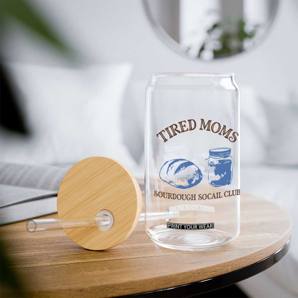 Tired Moms Sourdough Socail Club Glass Can Funny Baking Baker Humor TS14 Print Your Wear