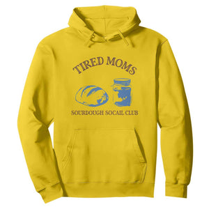 Tired Moms Sourdough Socail Club Hoodie Funny Baking Baker Humor TS14 Daisy Print Your Wear