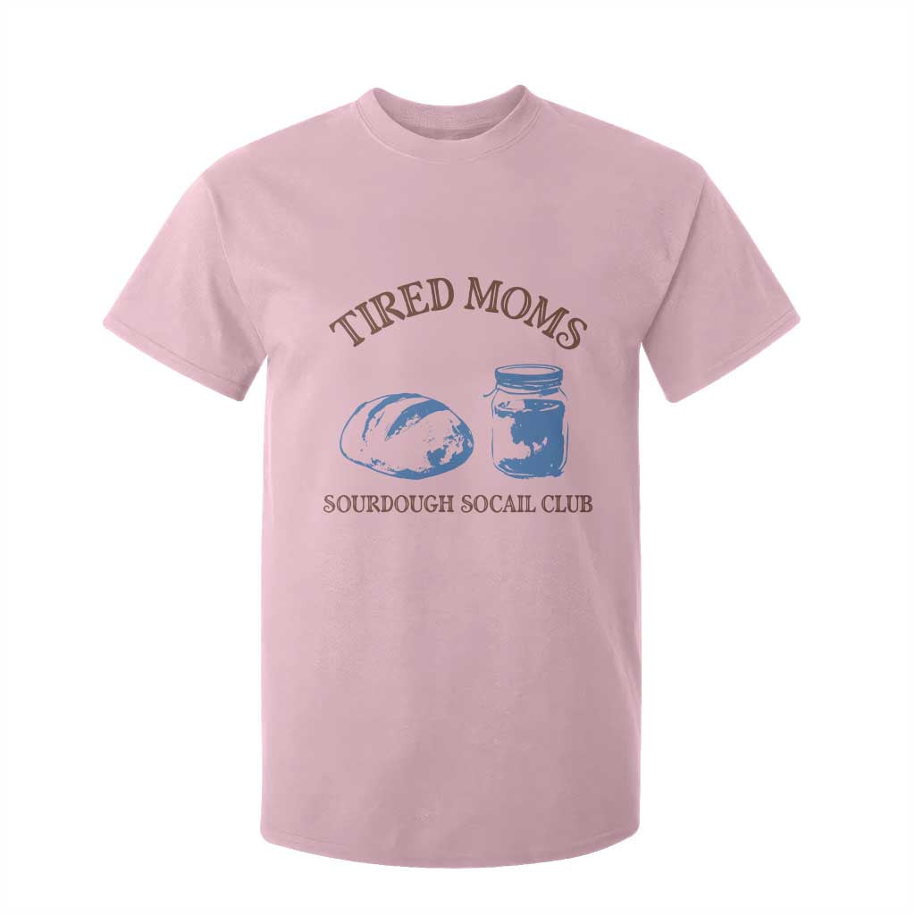 Tired Moms Sourdough Socail Club T Shirt For Kid Funny Baking Baker Humor TS14 Light Pink Print Your Wear