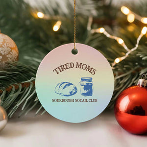 Tired Moms Sourdough Socail Club Ceramic Ornament Funny Baking Baker Humor TS14 1pc Pastel Print Your Wear