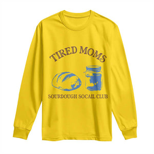 Tired Moms Sourdough Socail Club Long Sleeve Shirt Funny Baking Baker Humor TS14 Daisy Print Your Wear