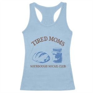 Tired Moms Sourdough Socail Club Racerback Tank Top Funny Baking Baker Humor TS14 Light Blue Print Your Wear
